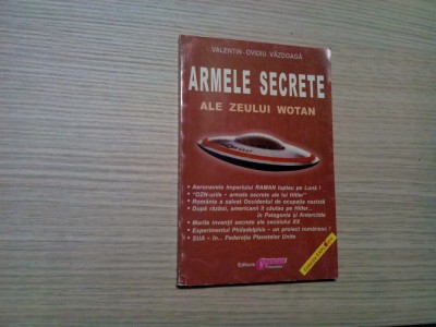ARMELE SECRETE ALE ZEULUI WOTAN - Valentin-Ovidiu Vazdoaga - 2005, 188 p. foto