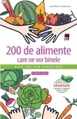 200 de alimente care ne vor binele (resigilat) - Editura Altele