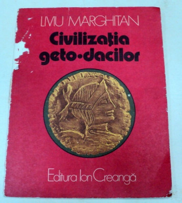 CIVILIZATIA GETO-DACILOR - LIVIU MARGHITAN 1981 foto