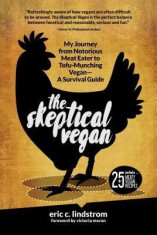 The Skeptical Vegan: My Journey from Notorious Meat Eater to Tofu-Munching Vegan--A Survival Guide foto