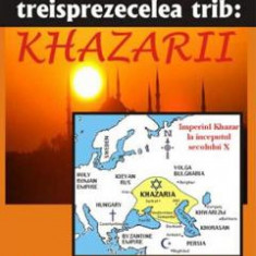 Al treisprezecelea trib: Khazarii - Mircea Georgescu