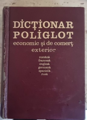 Dictionar Poliglot Economic si de Comert Exterior. Romana-Franceza-Engleza-Germana-Spaniola-Rusa - Colectiv de autori foto