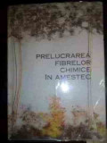 Prelucrarea Fibrelor Chimice In Amestec - S. Radulescu N. Vladut T. Simionescu A. Dodu ,540866, Tehnica