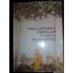 Prelucrarea Fibrelor Chimice In Amestec - S. Radulescu N. Vladut T. Simionescu A. Dodu ,540866