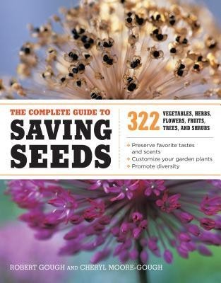 The Complete Guide to Saving Seeds: 322 Vegetables, Herbs, Fruits, Flowers, Trees, and Shrubs foto