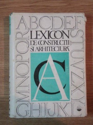 LEXICON DE CONSTRUCTII SI ARHITECTURA de STEFAN BALAN , NICOLAE ST. MIHAIESCU , 1985 foto