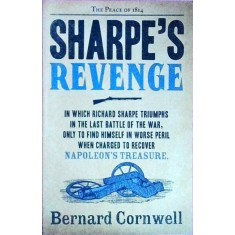 Bernard Cornwell - Sharpe`s Revenge. Richard Sharpe and the Peace of 1814