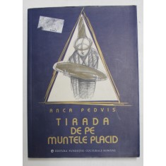 TIRADA DE PE MUNTELE PLACID de ANCA PEDVIS , ilustratiile autoarei , EDITIE BILINGVA ROMANA - ENGLEZA , TIPARITA FATA - VERSO , 2003