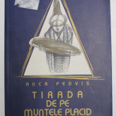 TIRADA DE PE MUNTELE PLACID de ANCA PEDVIS , ilustratiile autoarei , EDITIE BILINGVA ROMANA - ENGLEZA , TIPARITA FATA - VERSO , 2003