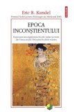 Epoca inconstientului - Eric R. Kandel - Editura Polirom