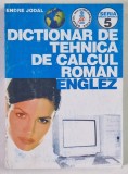 DICTIONAR DE TEHNICA DE CALCUL ROMAN - ENGLEZ de ENDRE JODAL , 1995