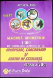 ALGEBRA, GEOMETRIE, 1400 DE PROBLEME SEMNIFICATIVE, OLIMPIADE, CONSURSURI SI CENTRE DE EXCELENTA PENTRU CLA-335375