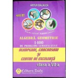 ALGEBRA, GEOMETRIE, 1400 DE PROBLEME SEMNIFICATIVE, OLIMPIADE, CONSURSURI SI CENTRE DE EXCELENTA PENTRU CLA-335375
