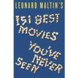 Leonard Maltin&#039;s 151 best movies you&#039;ve never seen