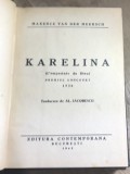 F.1 Carte Karelina - Maxence van der Meersch (1943, aprox 300 pag) Ed Contemporana. Premiul Goncourt, legatura panza, stare buna.