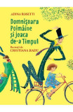 Domnisoara Poimaine Si Joaca De-A Timpul, Adina Rosetti - Editura Art