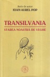 Carte Istorie Ioan-Aurel Pop Transilvania Starea Noastra de Veghe 298 pag 2016 Brosata Buna Scoala Ardeleana Stare buna Brosata