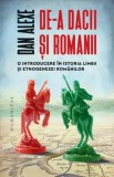 Cumpara ieftin De-a dacii si romanii. O introducere in istoria limbii si etnogenezei romanilor/Dan Alexe, Humanitas