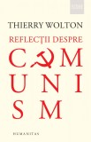Reflectii despre comunism - Thierry Wolton - Humanitas