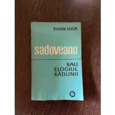 Eugen Luca - Sadoveanu sau elogiul ratiunii