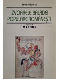 Anton Balota - Izvoarele baladei populare romanesti (semnata) (editia 2005)