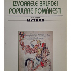 Anton Balota - Izvoarele baladei populare romanesti (semnata) (editia 2005)