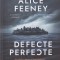 Alice Feeney - Defecte perfecte