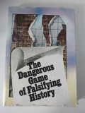 The Dangerous Game Of Falsifying History - Stefan Pascu, Stefan Stefanescu