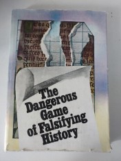 The Dangerous Game Of Falsifying History - Stefan Pascu, Stefan Stefanescu