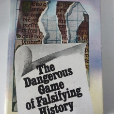 The Dangerous Game Of Falsifying History - Stefan Pascu, Stefan Stefanescu
