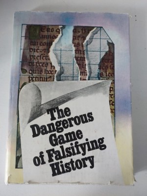 The Dangerous Game Of Falsifying History - Stefan Pascu, Stefan Stefanescu foto