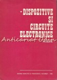 Dispozitive si Circuite Electronice - Probleme - Dan Dascalu, Gheorghe Stefan, Adrian Rusu - Electrotehnica, 1982, 398 Pagini