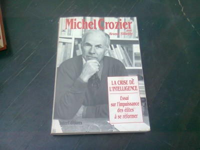 LA CRISE DE L&amp;#039;INTELLIGENCE - MICHEL CROZIER (CARTE IN LIMBA FRANCEZA) foto