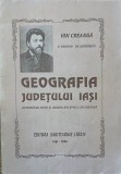 GEOGRAFIA JUDETULUI IASI CUPRINZAND HARTI SI IMAGINI DIN EPOCA LUI CREANGA-ION CREANGA, V. RACEANU, GH. IENACHES