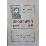 GEOGRAFIA JUDETULUI IASI CUPRINZAND HARTI SI IMAGINI DIN EPOCA LUI CREANGA-ION CREANGA, V. RACEANU, GH. IEN-232883