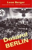 Dosarul Berlin - Paperback brosat - Leon Berger - Orizonturi