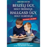 Besz&eacute;lj &uacute;gy, hogy &eacute;rdekelje, hallgasd &uacute;gy, hogy elmes&eacute;lje - kisgyerekes sz&uuml;lőknek - Hogyan v&eacute;szelhetj&uuml;k &aacute;t a 2 &eacute;s 7 &eacute;ves kor k&ouml;z&ouml;tti időszakot? - Joan