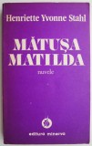 Cumpara ieftin Matusa Matilda - Henriette Yvonne Stahl - Roman Beletristica