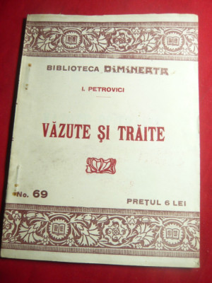 I.Petrovici- Vazute si Traite - Biblioteca Dimineata nr.69 ,Ed.Adevarul 48pag foto