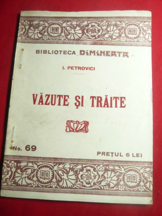I.Petrovici- Vazute si Traite - Biblioteca Dimineata nr.69 ,Ed.Adevarul 48pag