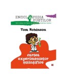 Cartea experimentelor ştiinţifice - Paperback brosat - Tom Robinson - Paralela 45