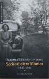 Scrisori catre Monica 1947 -1951 (vol.1) - Ecaterina Balacioiu-Lovinescu