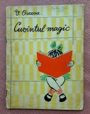 Cuvantul magic. Ilustratii de Lucia Cosmescu. Editura Tineretului, 1960 - V. Oseeva
