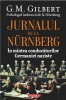 Jurnalul de la N&uuml;rnberg: &Icirc;n Mintea Conducătorilor Naziști - G.M. Gilbert - Carte Istorie WWII Germania Nazista