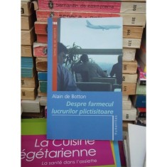 DESPRE FARMECUL LUCRURILOR PLICTISITOARE , ALAIN DE BOTTON