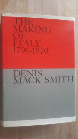 The making of Italy 1796-1870 - Denis Mack Smith