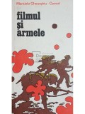 Manuela Gheorghiu-Cernat - Filmul si armele (Editia: 1983)