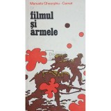 Manuela Gheorghiu-Cernat - Filmul si armele (Editia: 1983)