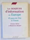 LES SOURCES D &#039;INFORMATION EN EUROPE , 45 PAYS DE L &#039;EST A L &#039;OUEST par EVELYNE BICHET et MADELEINE ZBINDEN , 1992