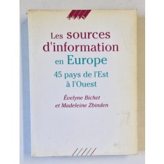 LES SOURCES D &#039;INFORMATION EN EUROPE , 45 PAYS DE L &#039;EST A L &#039;OUEST par EVELYNE BICHET et MADELEINE ZBINDEN , 1992